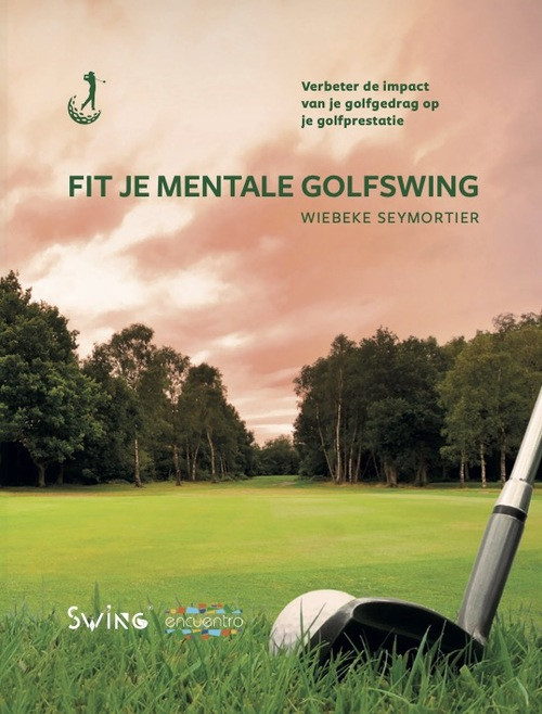 Fit je mentale golfswing -  Johan Bancken, Wiebeke Seymortier (ISBN: 9789090371634)