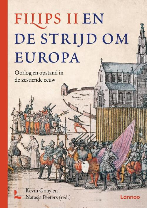 Filips II en de strijd om Europa -  Kevin Gony, Natasja Peeters (ISBN: 9789401486460)