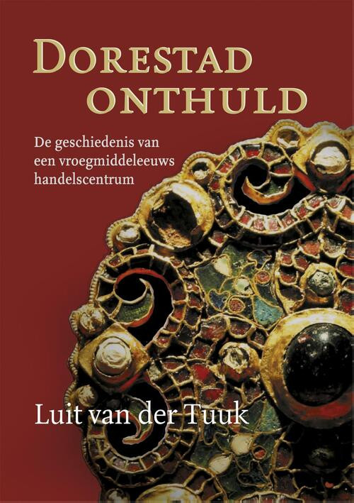 Dorestad onthuld -  Luit van der Tuuk (ISBN: 9789401912334)