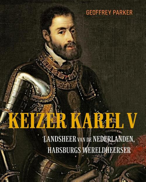 Keizer Karel V -  Arnout van Cruyningen, Geoffrey Parker (ISBN: 9789401918060)