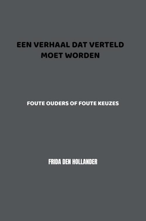 Een verhaal dat verteld moet worden -  Frida den Hollander (ISBN: 9789402103434)