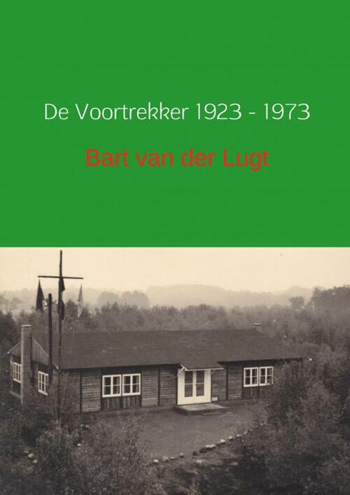 De Voortrekker 1923-1973 -  Bart van der Lugt (ISBN: 9789402110654)