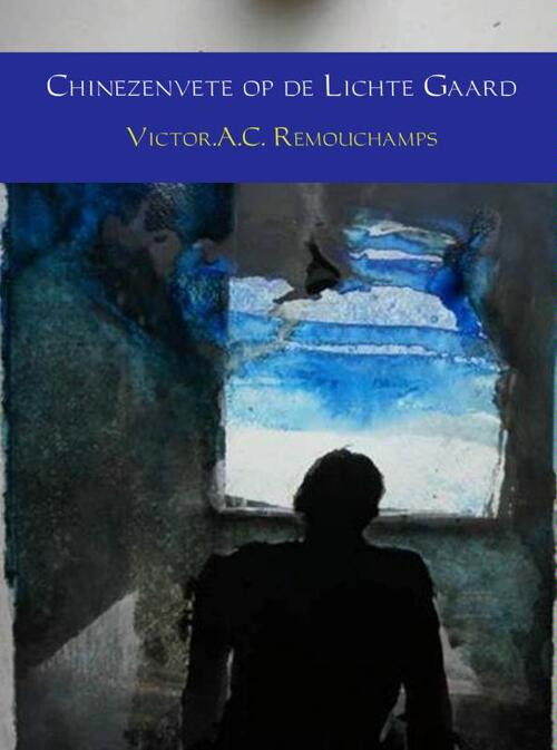 Chinezenvete op de Lichte Gaard -  Victor A.C. Remouchamps (ISBN: 9789402121964)