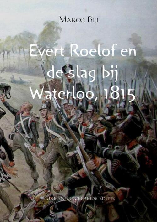Evert Roelof en de slag bij Waterloo, 1815 -  Marco Bijl (ISBN: 9789402126440)