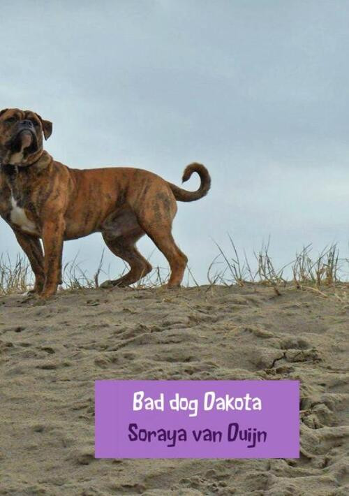 Bad dog Dakota -  Soraya van Duijn (ISBN: 9789402180350)