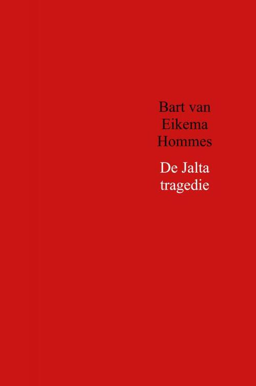 De Jalta tragedie -  Bart van Eikema Hommes (ISBN: 9789402180381)