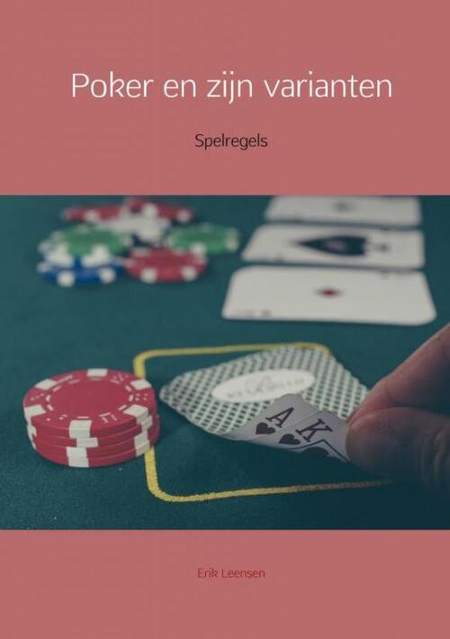 Poker en zijn varianten -  Erik Leensen (ISBN: 9789402189056)