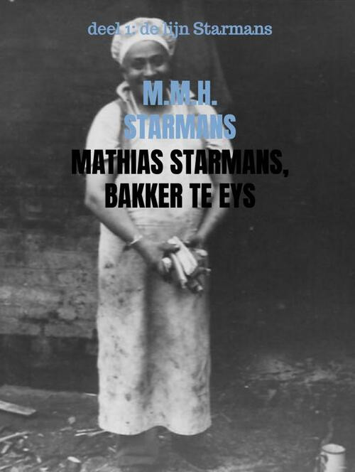 Mathias Starmans, bakker te Eys -  M.M.H. Starmans (ISBN: 9789402199970)