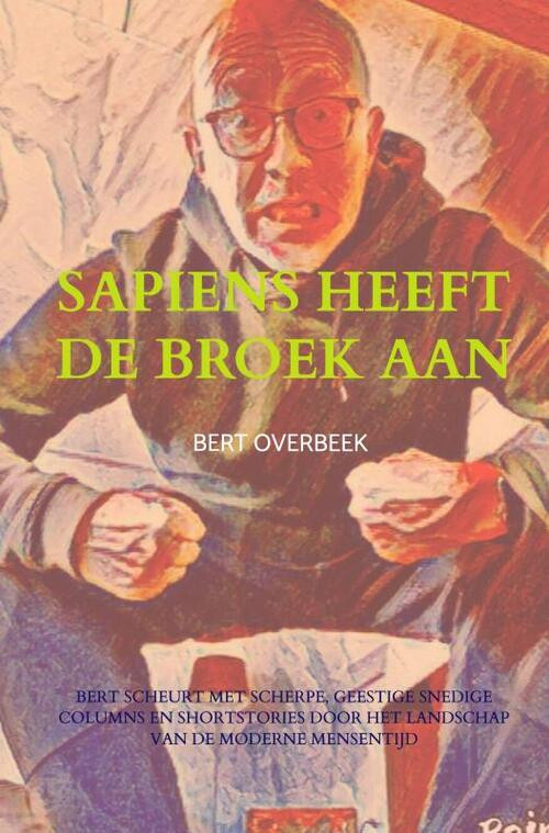 Sapiens heeft de broek aan -  Bert Overbeek (ISBN: 9789403642383)