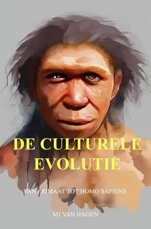 De Culturele Evolutie -  MJ van Hagen (ISBN: 9789403718958)