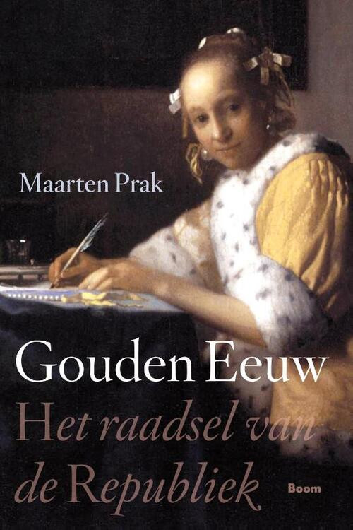 Gouden Eeuw - het raadsel van de republiek -  Maarten Prak (ISBN: 9789461052445)