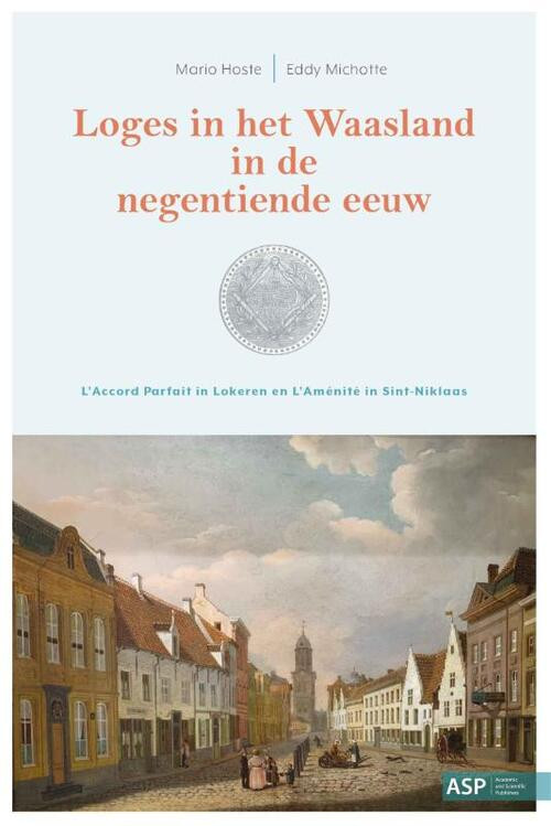 Loges in het Waasland in de negentiende eeuw -  Eddy Michotte, Mario Hoste (ISBN: 9789461174741)