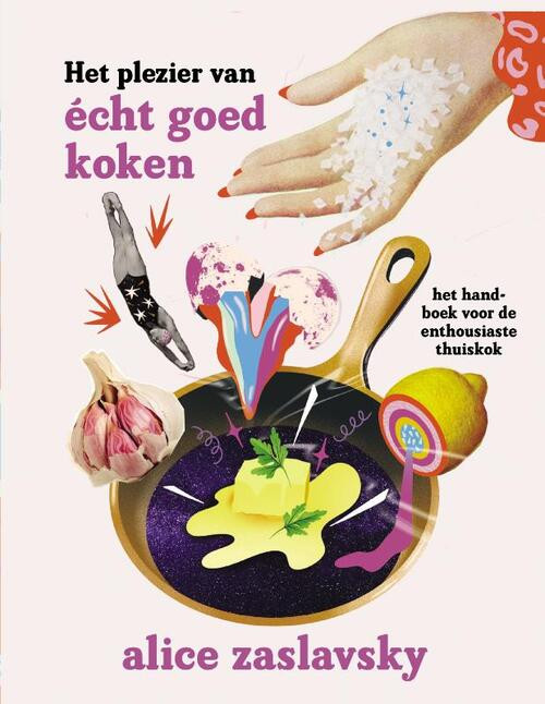 Het plezier van écht goed koken -  Alice Zaslavsky (ISBN: 9789461432841)