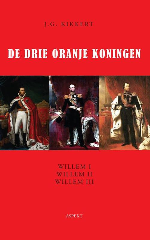 De drie Oranje koningen - grootletterboek -  J.G. Kikkert (ISBN: 9789461537232)