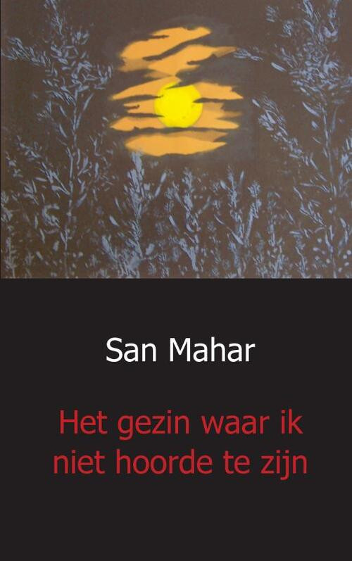 Het gezin waar ik niet hoorde te zijn -  San Mahar (ISBN: 9789461932181)