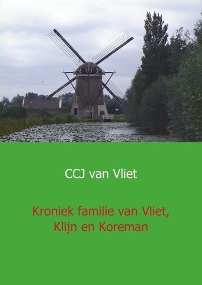 Kroniek familie van Vliet, Klijn en Koreman -  C.C.J. van Vliet (ISBN: 9789461935823)