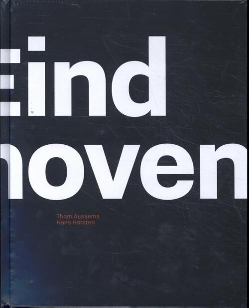 Eindhoven -  Hans Horsten, Thom Aussems (ISBN: 9789462264076)