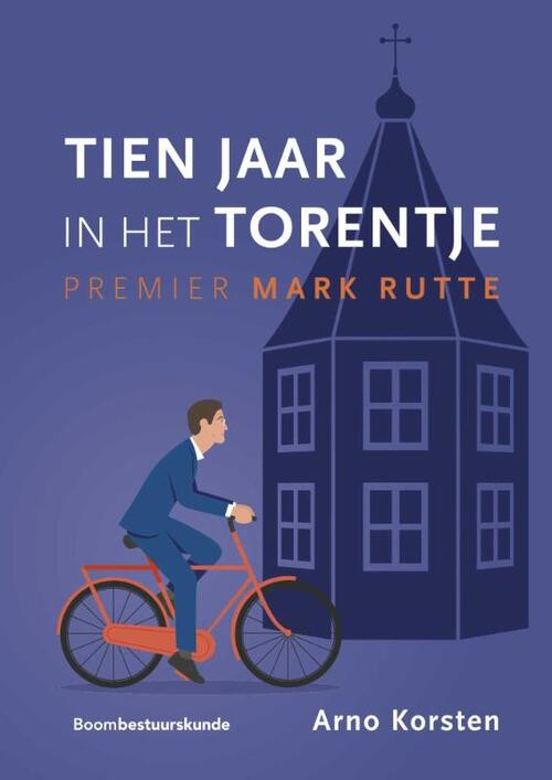 Tien jaar in het Torentje -  Arno Korsten (ISBN: 9789462361805)