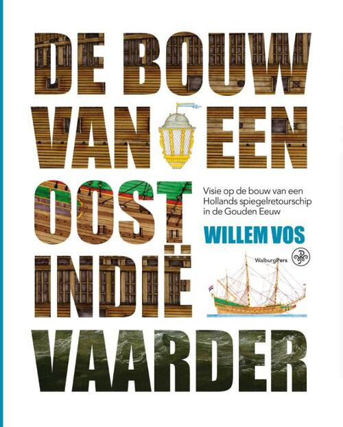 De bouw van een Oost-Indiëvaarder -  Willem Vos (ISBN: 9789462490321)