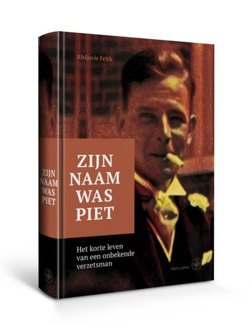 Zijn naam was Piet -  Rhijn Feith (ISBN: 9789462493759)