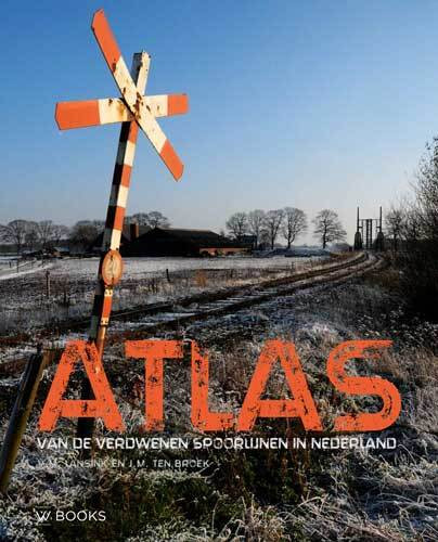 Atlas van de verdwenen spoorlijnen in Nederland -  Michiel ten Broek, Victor Lansink (ISBN: 9789462584006)