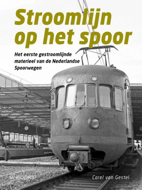 Stroomlijn op het spoor -  Carel van Gestel (ISBN: 9789462584242)
