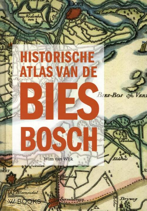 Historische Atlas van de Biesbosch -  Wim van Wijk (ISBN: 9789462584297)