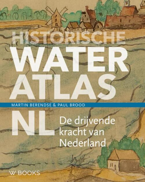 Historische wateratlas NL -  Martin Berendse, Paul Brood (ISBN: 9789462585072)