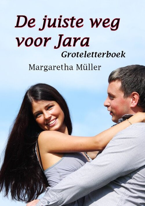De juiste weg voor Jara -  Margaretha Müller (ISBN: 9789462600850)
