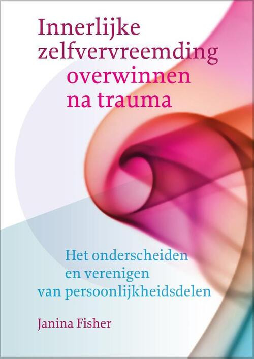 Innerlijke zelfvervreemding overwinnen na trauma -  Janina Fisher (ISBN: 9789463160377)