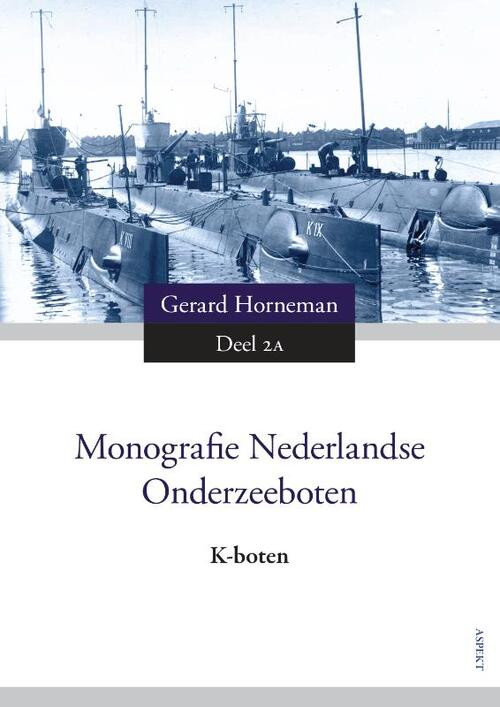 Monografie Nederlandse Onderzeeboten 2A -  Gerard Horneman (ISBN: 9789463383790)