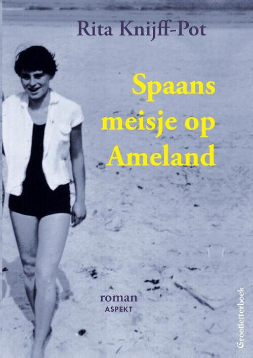 Spaans meisje op Ameland - grootletterboek -  Rita Knijff-Pot (ISBN: 9789463384667)