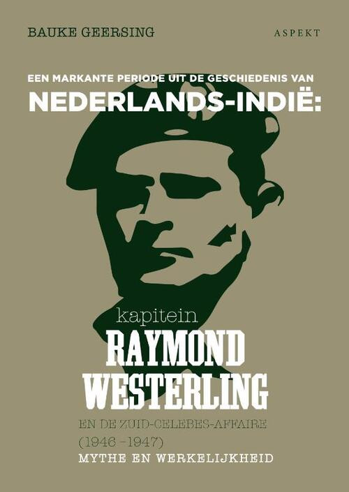 Kapitein Raymond Westerling en de Zuid-Celebes-affaire (1946-1947 -  Bauke Geersing (ISBN: 9789463387651)