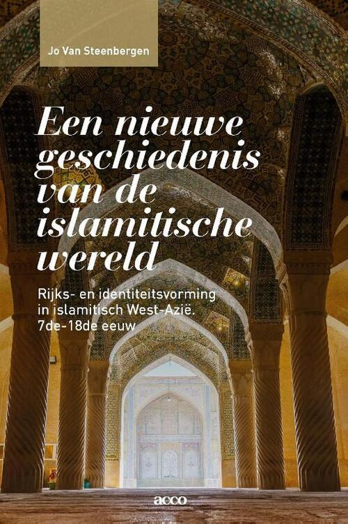 Een nieuwe geschiedenis van de islamitische wereld -  Jo van Steenbergen (ISBN: 9789463442374)