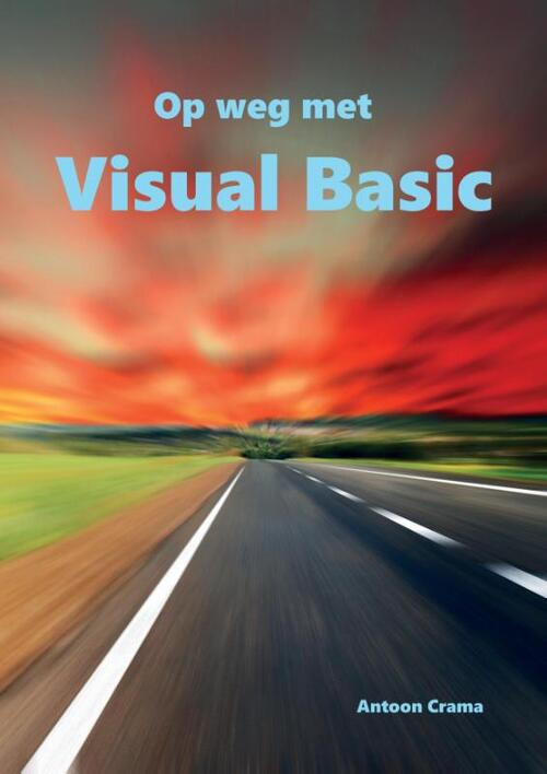 Op weg met Visual Basic -  Antoon Crama (ISBN: 9789463457347)