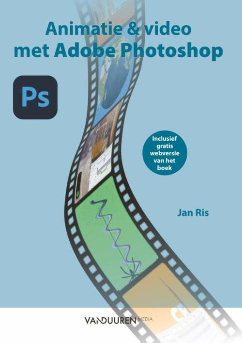 Animaties en video met Adobe Photoshop -  Jan Ris (ISBN: 9789463562805)