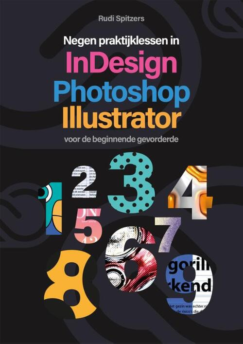 Negen praktijklessen in Photoshop, Indesign, Illustrator -  Rudi Spitzers (ISBN: 9789463563307)