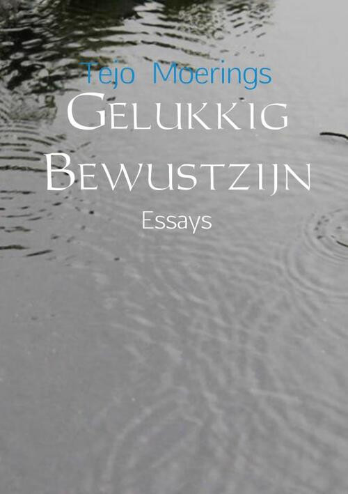 Gelukkig bewustzijn -  Tejo Moerings (ISBN: 9789463679428)