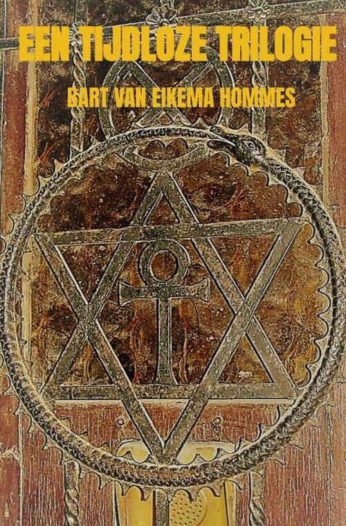 Een tijdloze trilogie -  Bart van Eikema Hommes (ISBN: 9789464053166)