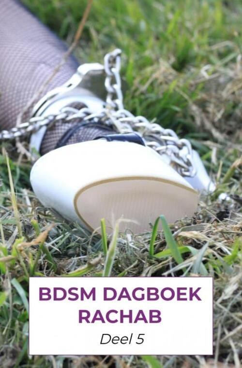 BDSM dagboek rachab deel 5 -  Rachab Verstraaten (ISBN: 9789464059632)