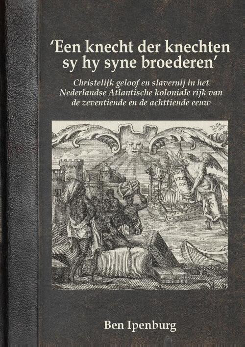 ‘Een knecht der knechten sy hy syne broederen’ -  Ben Ipenburg (ISBN: 9789464280692)