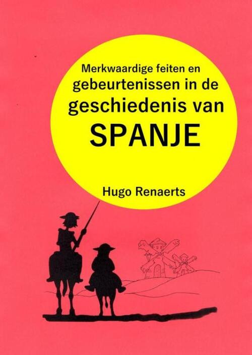 Merkwaardige feiten en gebeurtenissen in de geschiedenis van SPANJE -  Hugo Renaerts (ISBN: 9789464355949)