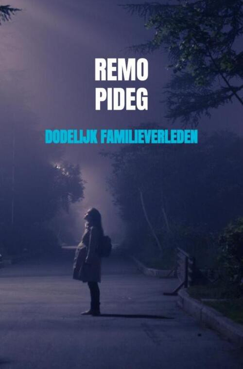 Dodelijk Familieverleden -  Remo Pideg (ISBN: 9789464356878)