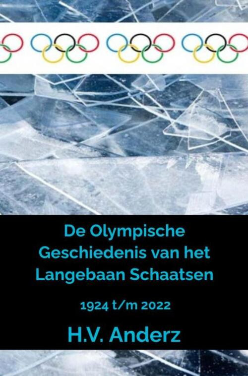 De Olympische Geschiedenis van het Langebaan Schaatsen -  H.V. Anderz (ISBN: 9789464482607)