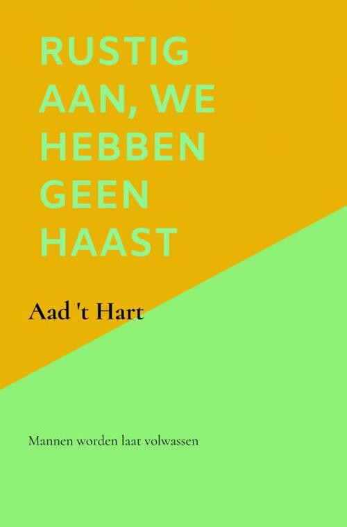 Rustig aan, we hebben geen haast -  Aad 't Hart (ISBN: 9789464483109)