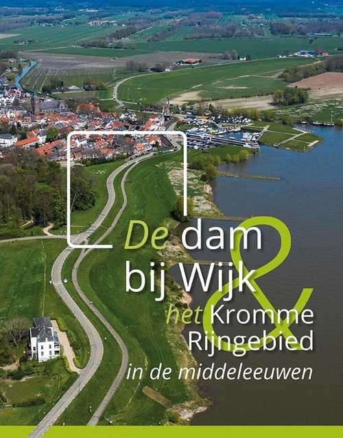 De dam bij Wijk en het Kromme Rijngebied in de middeleeuwen -  A.A.B. van Bemmel (ISBN: 9789464550191)