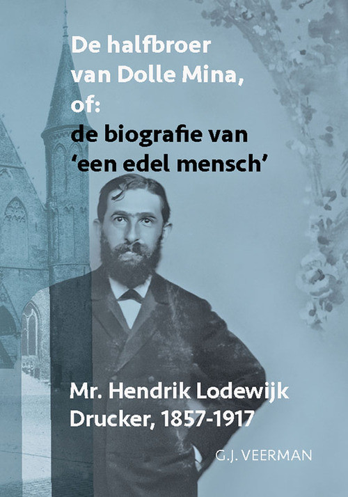De halfbroer van Dolle Mina of: de biografie van ‘een edel mensch’ -  G.J. Veerman (ISBN: 9789464550481)