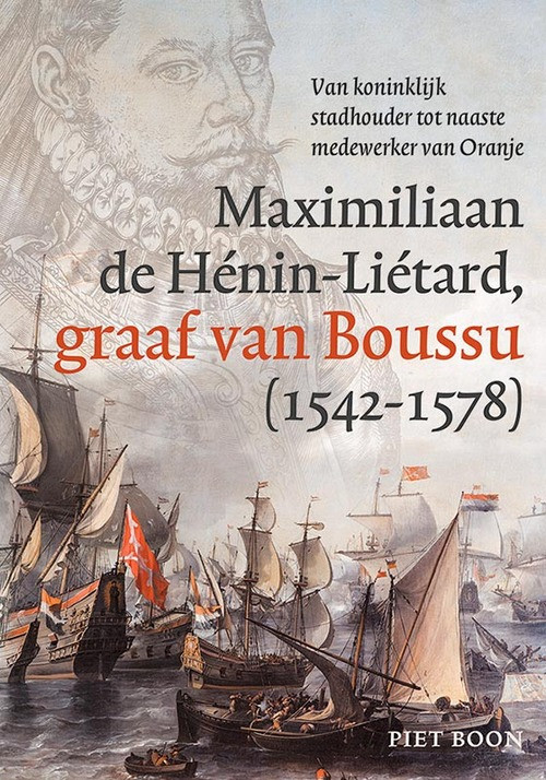 De graaf van Boussu (1542-1578) -  Piet Boon (ISBN: 9789464550498)