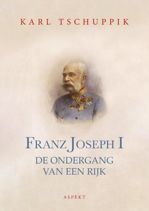 Franz Joseph I -  Karl Tschuppik (ISBN: 9789464620498)