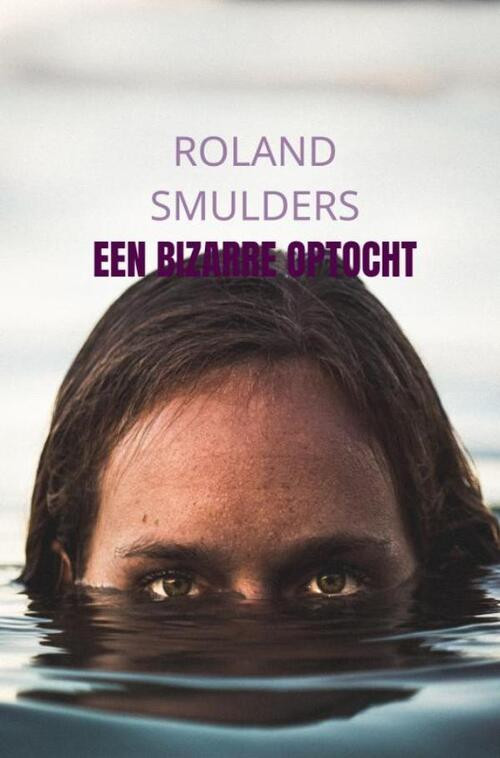 Een bizarre optocht -  Roland Smulders (ISBN: 9789464653281)